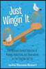 Just Wingin' It: One Woman's Comical Collection of Musings, Reflections, and Observations on This Thing We Call Life