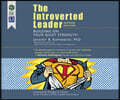 The Introverted Leader: Building on Your Quiet Strength, 2nd Ed.