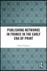 Publishing Networks in France in the Early Era of Print