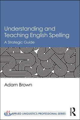 Understanding and Teaching English Spelling