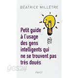 Petit guide a l&#39;usage des gens intelligents qui ne se trouvent pas tres doues (French) Paperback  