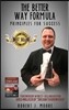 The Better Way Formula - Principles for Success: Foreword by #1 Best-Selling Author Greg Walker of "Dream to Grow Rich"