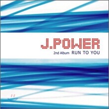 제이파워 (J.Power) 2집 - Run To You