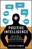Positive Intelligence: Why Only 20% of Teams and Individuals Achieve Their True Potential and How You Can Achieve Yours