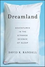 Dreamland: Adventures in the Strange Science of Sleep