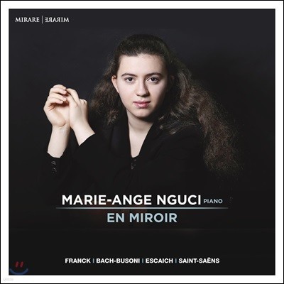 Marie-Ange Nguci 거울에 비친 - 프랑크 / 바흐-부소니 / 에스케슈 / 생상스: 피아노 작품집 (En Miroir)