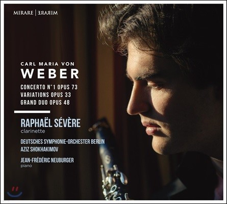 Raphael Severe 베버: 클라리넷 협주곡 1번, 변주곡, 2중주곡 그랜드 듀오 (Weber: Clarinet Concerto, Variations, Grand Duo)