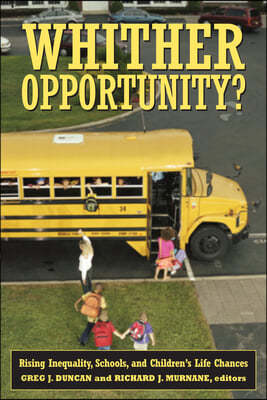 Whither Opportunity?: Rising Inequality, Schools, and Children&#39;s Life Chances