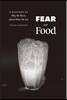 Fear of Food: A History of Why We Worry about What We Eat