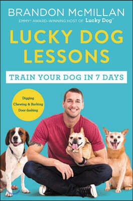 Lucky Dog Lessons: Train Your Dog in 7 Days