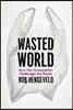 Wasted World: How Our Consumption Challenges the Planet