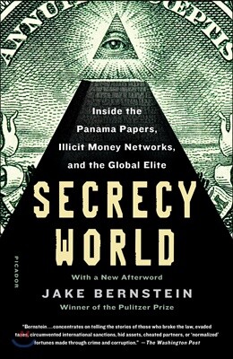 Secrecy World (Now the Major Motion Picture the Laundromat): Inside the Panama Papers, Illicit Money Networks, and the Global Elite