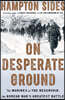 On Desperate Ground: The Marines at the Reservoir, the Korean War's Greatest Battle