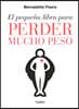 El peque?o libro para perder mucho peso / The Little Book of Big Weightloss