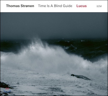 Thomas Stronen / Time Is A Blind Guide - Lucus