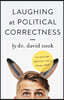 Laughing at Political Correctness: How many lightbulbs does it take to change a liberal?