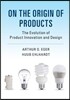 On the Origin of Products: The Evolution of Product Innovation and Design