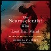 The Neuroscientist Who Lost Her Mind: My Tale of Madness and Recovery