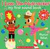 I Love the Nutcracker (My First Sound Book): My First Sound Book