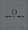 Cocktail Codex: Fundamentals, Formulas, Evolutions [A Cocktail Recipe Book]