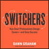 Switchers: How Smart Professionals Change Careers-And Seize Success