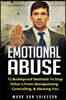 Emotional Abuse: 12 Bulletproof Methods To Stop Other's From Manipulating, Controlling, & Abusing You