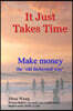 It Just Takes Time: Make Money the 'old Fashioned Way'