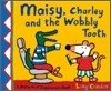 Maisy, Charley and the Wobbly Tooth