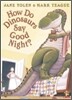 How Do Dinosaurs Say Good Night?