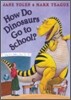 How Do Dinosaurs Go To School?