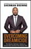 Overcoming Dreamicide: The Mindset, Methods and Metrics to Execute Ideas and Keep Your Dreams Alive