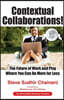 Contextual Collaborations!: The Future of Work and Play Where You Can Do More for Less