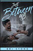 Just Between Us: A Friends to Lovers Romance