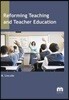 Reforming Teaching and Teacher Education