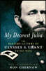 My Dearest Julia: The Wartime Letters of Ulysses S. Grant to His Wife