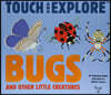 Touch and Explore : Bugs