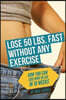 Lose 50 Lbs. Fast Without Any Exercise