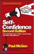 Self-Confidence: The Remarkable Truth of Why a Small Change Can Make a Big Difference