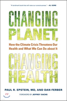 Changing Planet, Changing Health: How the Climate Crisis Threatens Our Health and What We Can Do about It