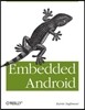 Embedded Android: Porting, Extending, and Customizing