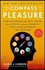 The Compass of Pleasure: How Our Brains Make Fatty Foods, Orgasm, Exercise, Marijuana, Generosity, Vodka, Learning, and Gambling Feel So Good