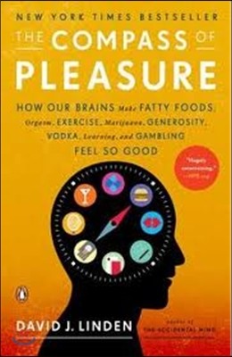 The Compass of Pleasure: How Our Brains Make Fatty Foods, Orgasm, Exercise, Marijuana, Generosity, Vodka, Learning, and Gambling Feel So Good