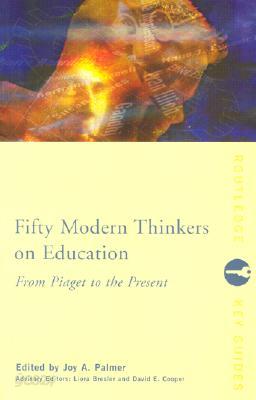 Fifty Modern Thinkers on Education