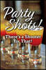 Party Shots!: There's a Shooter for That!