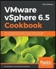 VMware vSphere 6.5 Cookbook - Third Edition: Over 140 task-oriented recipes to install, configure, manage, and orchestrate various VMware vSphere 6.5