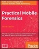 Practical Mobile Forensics - Third Edition: A hands-on guide to mastering mobile forensics for the iOS, Android, and the Windows Phone platforms
