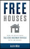 Free Houses: How To Build Your Real Estate Investment Portfolio With No Money
