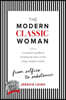 The Modern Classic Woman: From Selfies to Substance - A Woman's Guide to Holding her Own in this Crazy Modern World