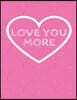 Love You More: The Blank Book White Paper with Line for Writing Journal Diary Perfect Valentine Gift 8.5x11 120 Pages (Blank Books Se