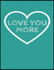 Love You More: The Blank Book White Paper with Line for Writing Journal Diary Perfect Valentine Gift 8.5x11 120 Pages (Blank Books Se